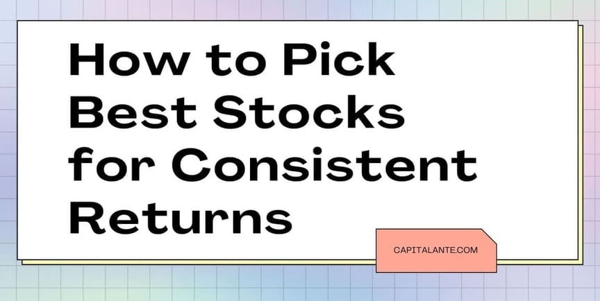 How to Pick Best Stocks for Consistent Returns