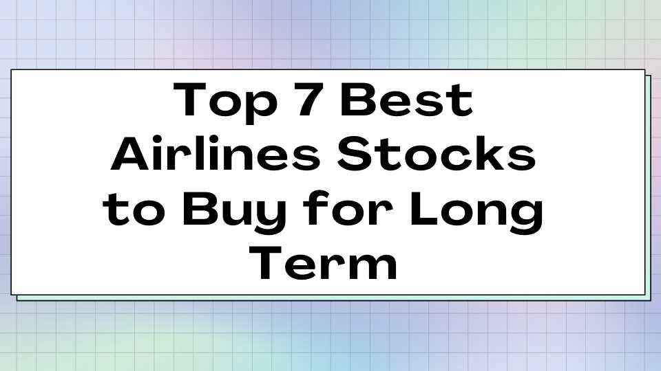 Airlines Stocks to Buy for Long Term